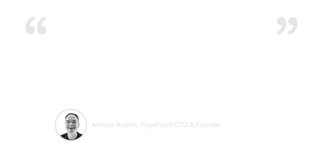 "At PageProof, we believe in a comprehensive approach to AI. With PageProof Intelligence™, we blend advanced AI, machine learning, and smart algorithms to continually enhance your review process while keeping your data private." – Marcus Radich, PageProof CTO & Founder